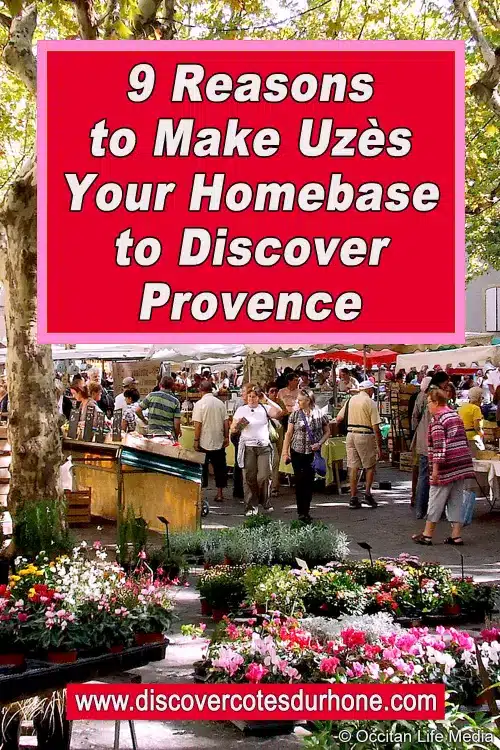 [a red text box reaeds 9 reasons to make Uzès your homebase to discover Provence and it sits over an image of a busy outdoor market]